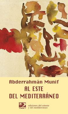 Al este del Mediterráneo, de Munif, Abderrahmán | portada del libro