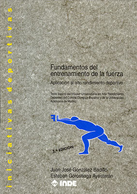 FUNDAMENTOS DEL ENTRENAMIENTO DE LA FUERZA: APLICACION AL ALTO RE NDIMIENTO DEPORTIVO, de González Badillo | portada del libr