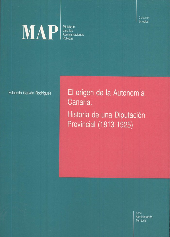 El origen de la Autonomía Canaria. Historia de una Diputación Provincial (1813-1925), de Galván Rodríguez, Eduardo | portada 