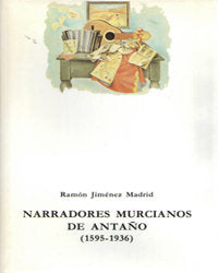 NARRADORES MURCIANOS DE ANTAÑO 1595 1936, de JIMENEZ MADRID | portada del libro