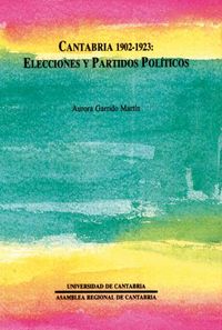 Cantabria 1902-1923: elecciones y partidos pol?ticos, de Garrido Martín | portada del libro