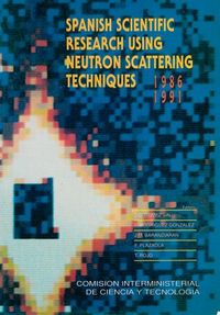 Spanish scientific research using neutron scattering techniques, 1986-1991, de AA.VV. | portada del libro