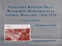 Casas para baños de ola y balnearios mar¡timos en el litoral montañés, 1868-1936, de GIL DE ARRIBA | portada del libro