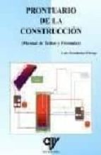 PRONTUARIO DE LA CONSTRUCCION. Manual de Tablas y Fórmulas, de LUIS FERNANDEZ ORTEGA | portada del libro