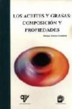 ACEITES Y GRASAS: COMPOSICION Y PROPIEDADES, LOS, de ENRIQUE GRACIANI CONSTANTE | portada del libro