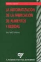 LA AUTOMATIZACION DE LA FABRICACION DE ALIMENTOS Y BEBIDAS, de IAN MCFARLANE | portada del libro