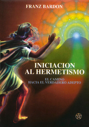Iniciación al Hermetismo, de Bardon, Franz | portada del libro