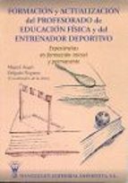 FormaciÑn y actualizaciÑn del profesorado de educaciÑn fÕsica y del entrenador deportivo, de Miguel Ángel Delgado Noguera | p