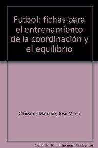 FUTBOL FICHAS COORDINACION Y EQUILIBRIO, de SIN AUTOR | portada del libro