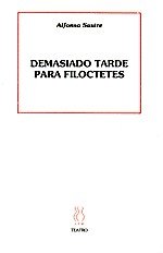 DEMASIADO TARDE PARA FILOCTETES, de Sastre | portada del libro