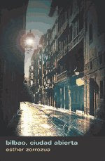 Bilbao,ciudad abierta, de Zorrozua, Esther | portada del libro