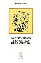 LA REVOLUCIÓN Y LA CRÍTICA DE LA CULTURA, de ALFONSO SASTRE SALVADOR | portada del libro