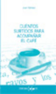 CUENTOS SURTIDOS PARA ACOMPAÑAR EL CAFE, de GALVEZ J. | portada del libro