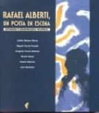 RAFAEL ALBERTI, UN POETA EN ESCENA, de ELADIO MATEOS MIERA | portada del libro
