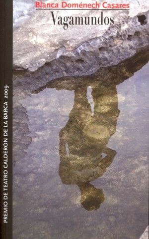 Vagamundos. Premio de teatro Calderón de la Barca 2009, de Doménech Casares, Blanca | portada del libro
