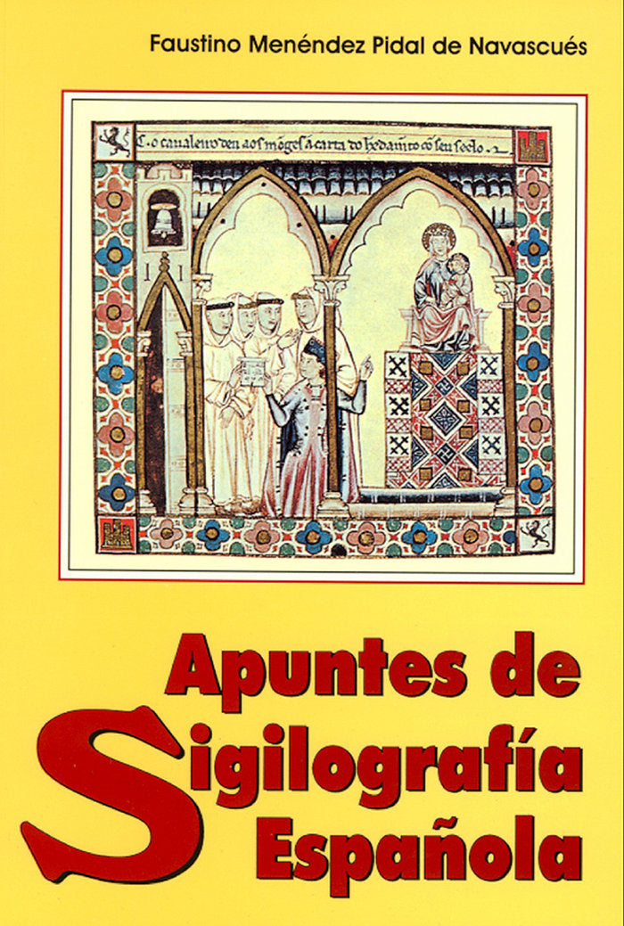 APUNTES DE SIGILOGRAFIA ESPAÑOLA, de Menéndez-Pidal de Navascués | portada del libro