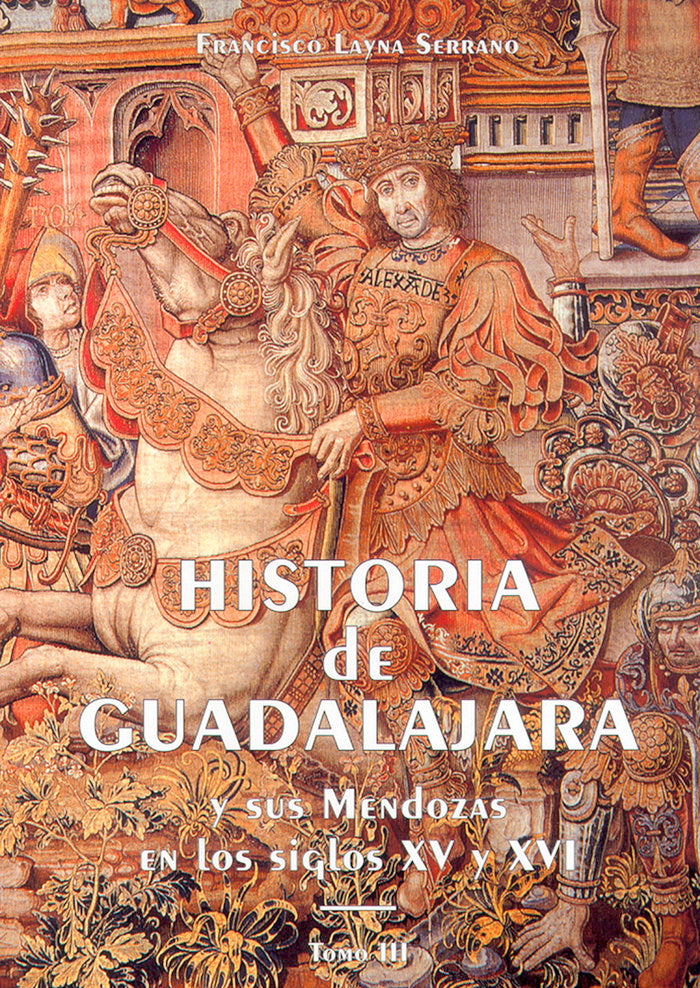 HISTORIA DE GUADALAJARA Y SUS M VOL.III, de LAYNA SERRANO | portada del libro