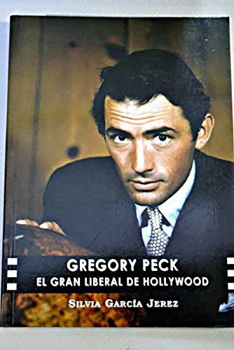 GREGORY PECK. EL GRAN LIBERAL DE HOLLYWOOD, de SILVIA GARCIA JEREZ | portada del libro