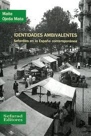 IDENTIDADES AMBIVALENTES: SEFARDIES EN LA ESPAÑA CONTEMPORANEA, de OJEDA MATA | portada del libro