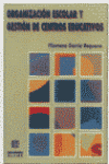 ORGANIZACION ESCOLAR Y GESTION DE CENTROS EDUCATIVOS, de García Requena | portada del libro