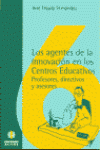 Los agentes de la innovación en los centros educativos, de TEJADA FERNANDEZ, JOSE | portada del libro