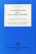 La construcción de la Casa Común Europea: la perspectiva y aportación de la Iglesia, de Carlos Corral Salvador | portada del 
