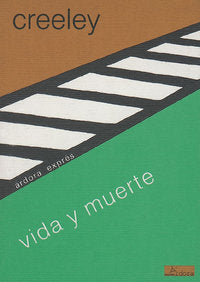 Vida y muerte, de Creeley, Robert | portada del libro