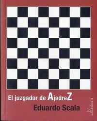 El juzgador de ajedrez, de Scala González, Eduardo | portada del libro