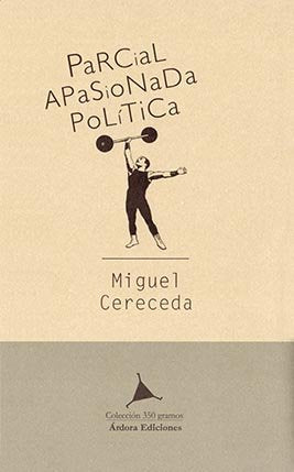 Parcial, apasionada, política, de Cereceda, Miguel | portada del libro
