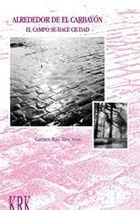 Alrededor de El Carbayón. El campo se hace ciudad, de CARMEN RUIZ-TILVE ARIAS | portada del libro