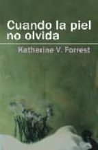 CUANDO LA PIEL NO OLVIDA, de KATHERINE FORREST | portada del libro