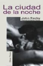 CIUDAD DE LA NOCHE,LA, de JOHN RECHY | portada del libro