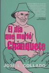 DIA QUE MURIO CHANQUETE,EL, de COLLADO | portada del libro