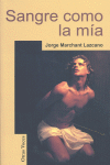 SANGRE COMO LA MIA, de Marchant Lazcano | portada del libro