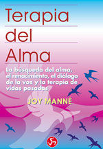 TERAPIA DEL ALMA, CUANDO EL EGO ESTA EN COMUNICACION CON EL ALMA HONRAMOS LA TIERRA Y A TODOS LOS SE, de MANNE, JOY | portada