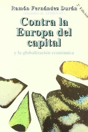 Contra la Europa del capital y la globalización económica, de Fermádez Durán | portada del libro