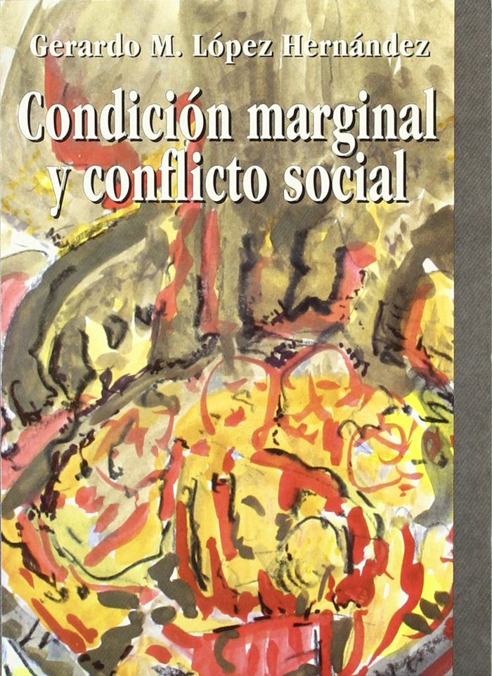 Condición marginal y conflicto social, de López Hernández, Gerardo Miguel | portada del libro