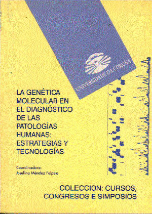 La genética molecular en el diagnóstico de las patologías humanas: estrategias y tecnologías, de Josefina Méndez Felpeto | po