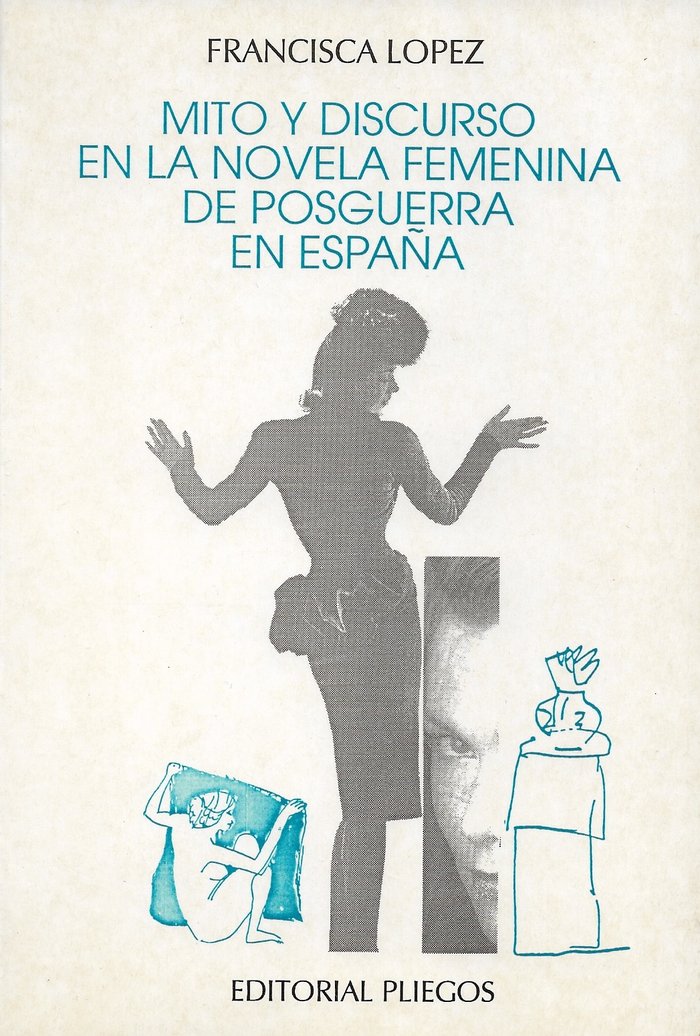 MITO Y DISCURSO EN LA NOVELA FEMENINA DE POSGUERRA EN ESPAÑA, de LOPEZ, FRANCISCA | portada del libro