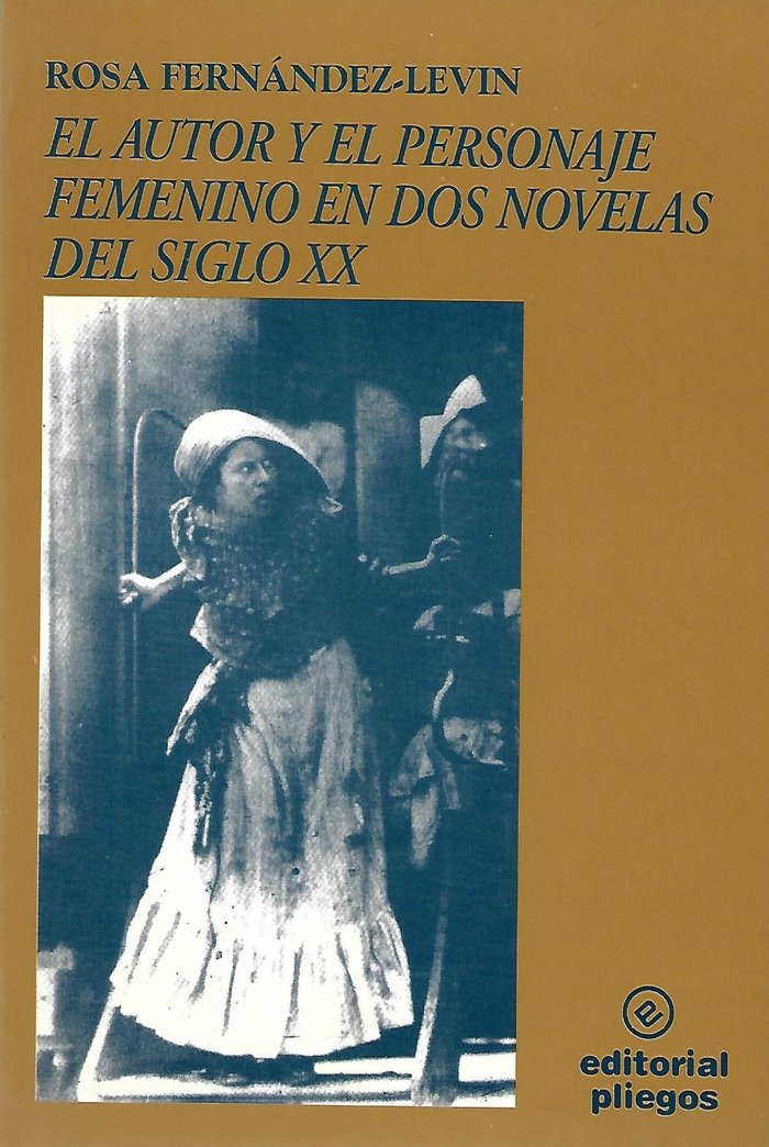 El autor y el personaje femenino en dos novelas del siglo XX, de FERNANDEZ LEVIN, ROSA | portada del libro