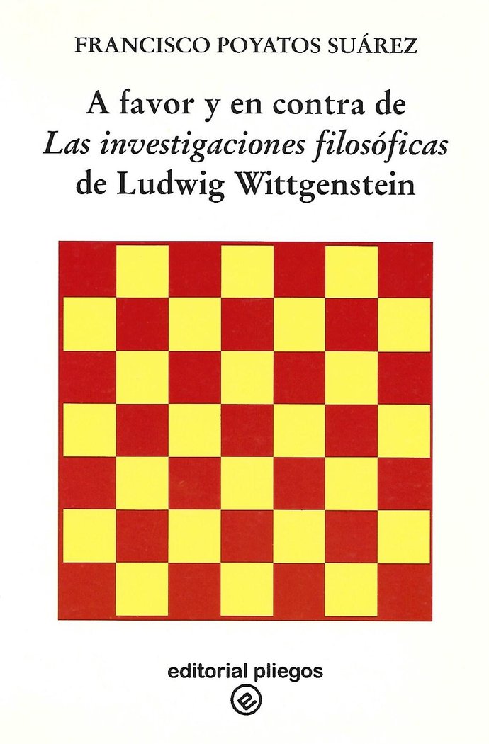 A FAVOR Y EN CONTRA DE LAS INVESTIGACIONES FILOSOFICAS DE LUDWIG WITTGENSTEIN, de POYATOS SUAREZ, FRANCISCO | portada del lib