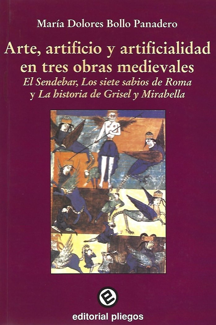 ARTE, ARTIFICIO Y ARTIFICIALIDAD EN TRES OBRAS MEDIEVALES: "EL SENDEVAR", "LOS SIETE SABIOS DE ROMA", de BOLLO PANADERO, MARI