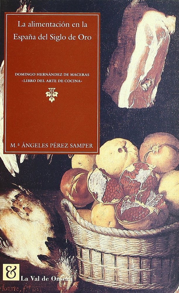 ALIMENTACION EN LA ESPAÑA DEL SIGLO DE ORO, de PEREZ SAMPER | portada del libro