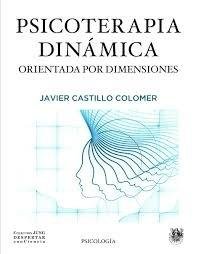 PSICOTERAPIA DINAMICA ORIENTADA POR DIMENSIONES, de Castillo Colomer, Javier | portada del libro