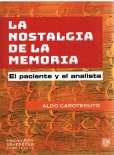 LA NOSTALGIA DE LA MEMORIA, EL PACIENTE Y EL ANALISTA, de ALDO CAROTENUTO | portada del libro