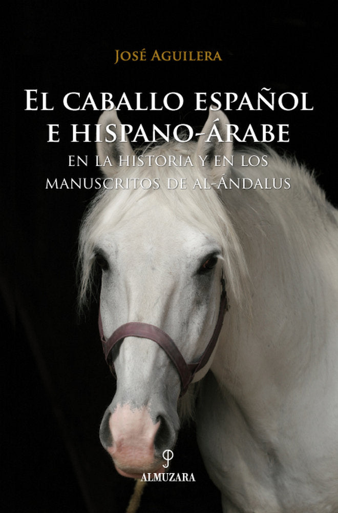 CABALLO ESPAﾑOL E HISPANO-ARABE EN LA HISTORIA, EL, de Aguilera Pleguezuelo | portada del libro