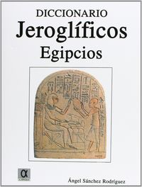 Diccionario jerogl¡ficos egipcios, de SANCHEZ RODRIGUEZ | portada del libro