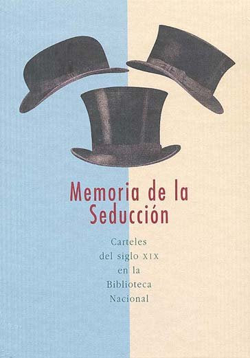 Memoria de la seducción. Carteles del siglo XIX en la Biblioteca Nacional, de BLIBLIOTECA NACIONAL | portada del libro