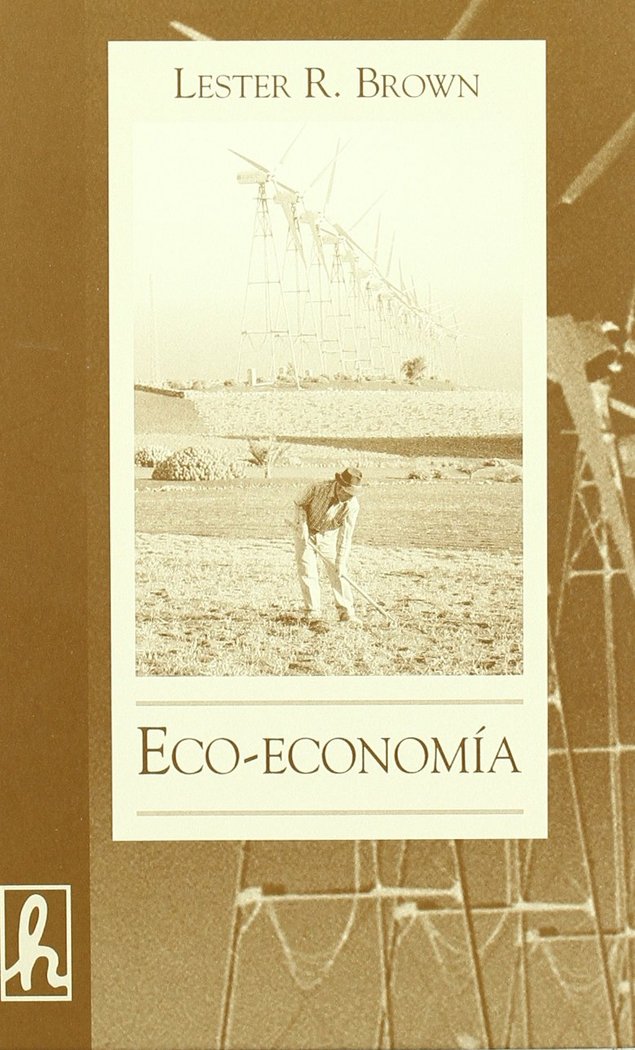 ECO-ECONOMIA PARA UNA ECONOMIA A LA MEDIDA DE LA T, de Brown, Lester | portada del libro