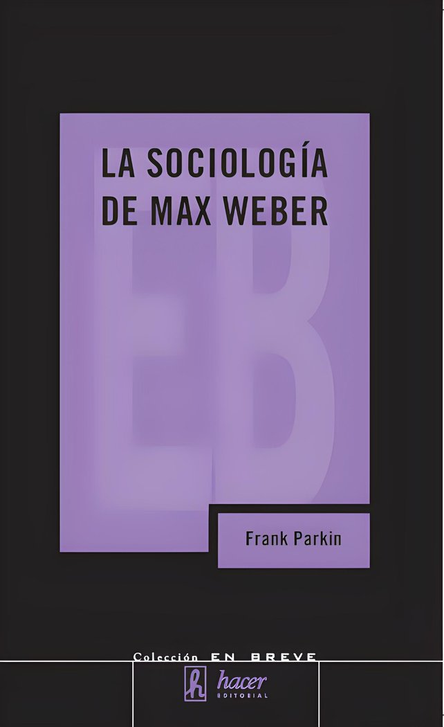 SOCIOLOGIA DE MAX WEBER,LA, de Parkin, Frank | portada del libro